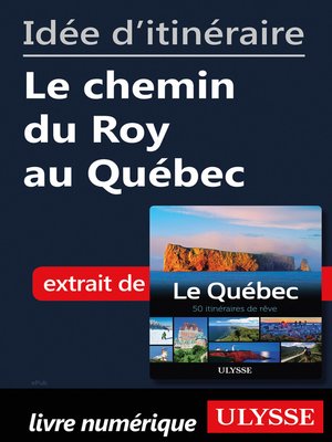 cover image of Idée d'itinéraire--Le chemin du Roy au Québec